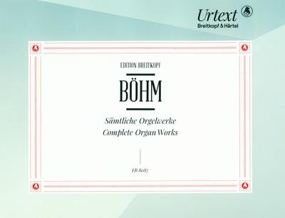 Breitkopf & Härtel Böhm Sämtliche Orgelwerke