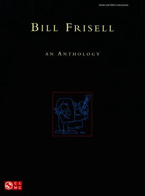 Hal Leonard Bill Frisell An Anthology